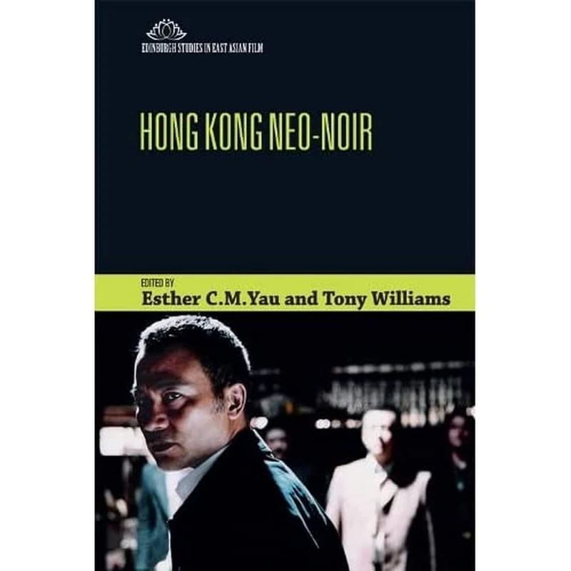 Hong Kong Neo-Noir (Edinburgh Studies in East Asian Film)