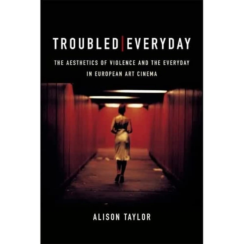 Troubled Everyday: The Aesthetics of Violence and the Everyday in European Art Cinema - Image 1