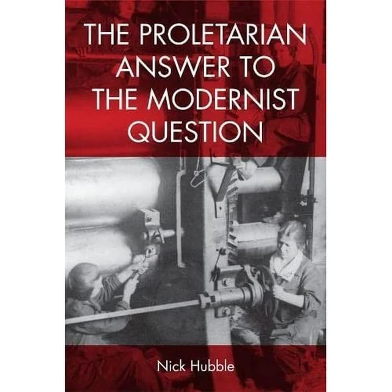 The Proletarian Answer to the Modernist Question