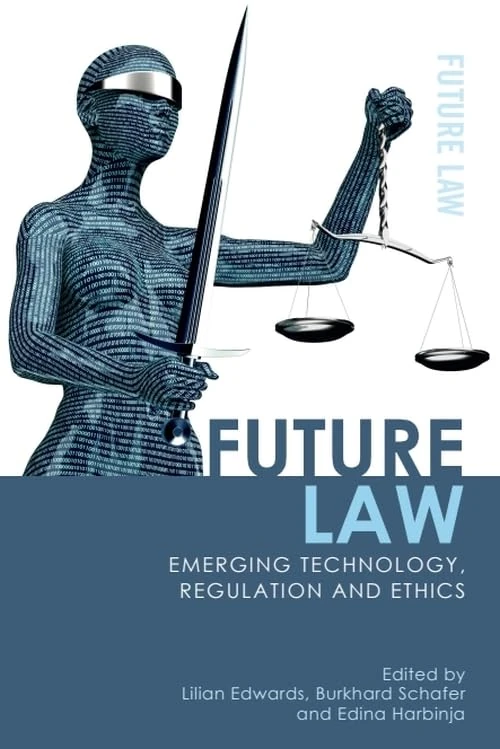 Future Law: Emerging Technology, Ethics and Regulation: Emerging Technology, Regulation and Ethics (Future Law: Challenges for Law, Technology and Culture) - Image 1