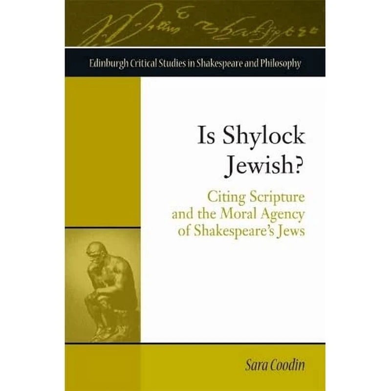 Is Shylock Jewish?: Citing Scripture and the Moral Agency of Shakespeare's Jews (Edinburgh Critical Studies in Shakespeare and Philosophy)