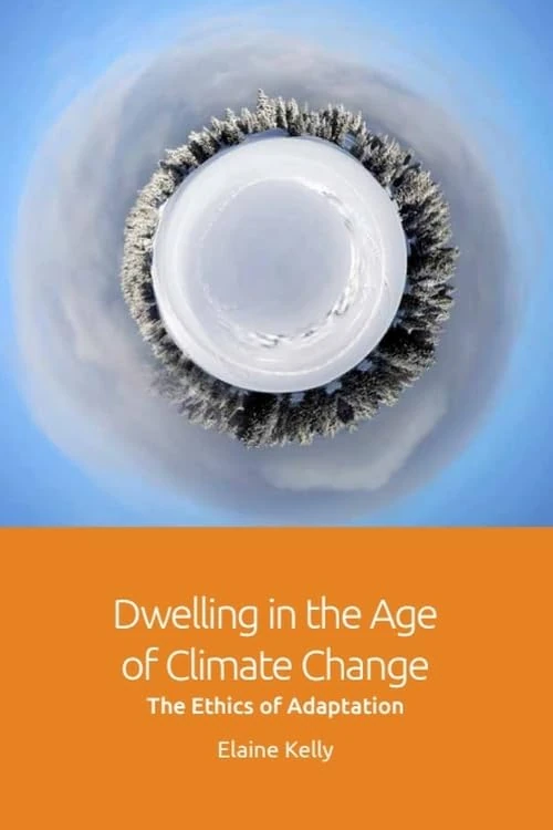 Dwelling in the Age of Climate Change: The Ethics of Adaptation - Image 1