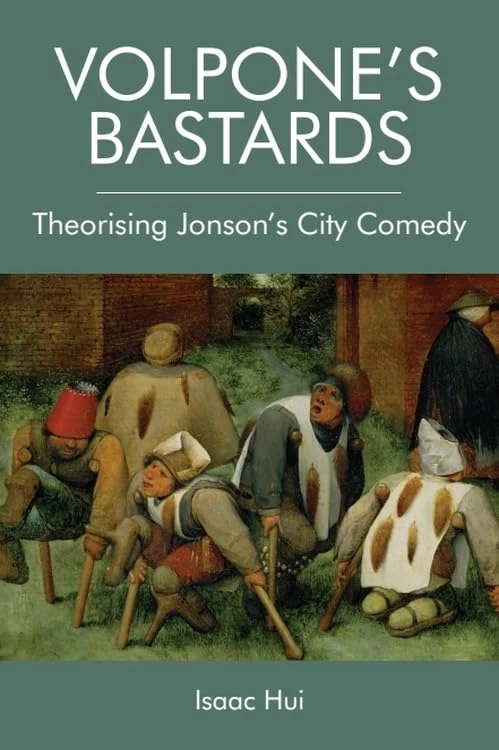 Volpone's Bastards: Theorising Jonson's City Comedy