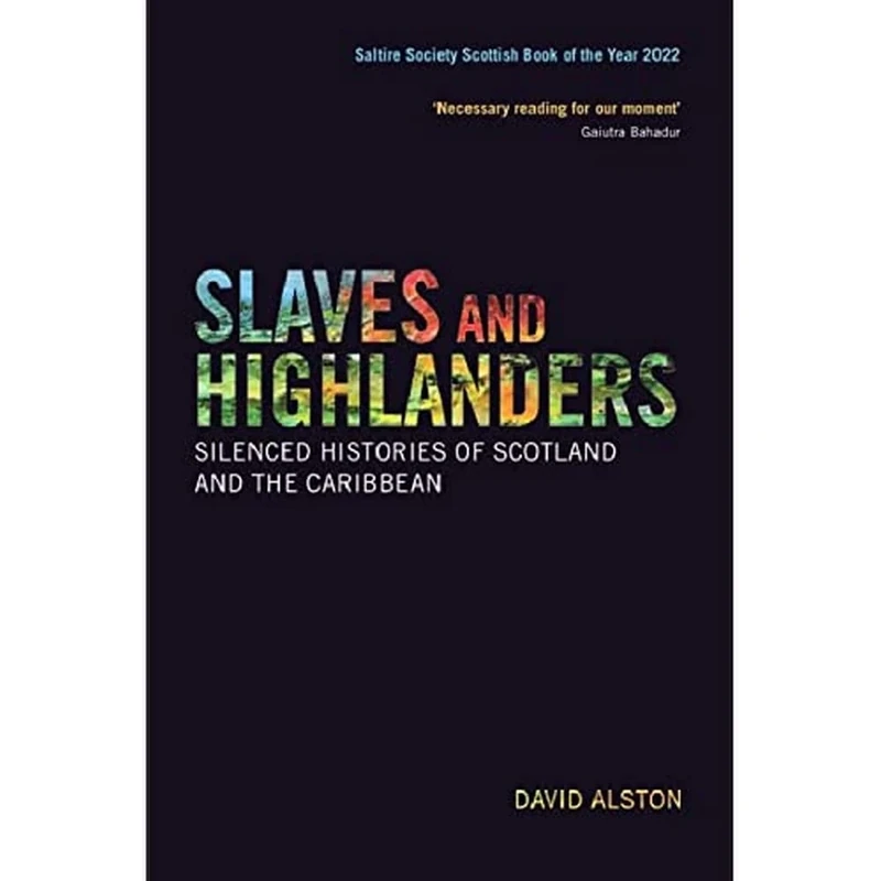 Slaves and Highlanders: Silenced Histories of Scotland and the Caribbean