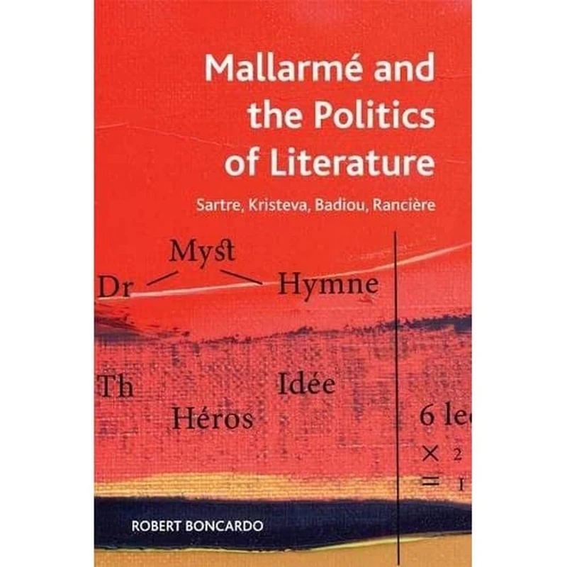 Mallarmeand the Politics of Literature: Sartre, Kristeva, Badiou, Ranciere (Crosscurrents)