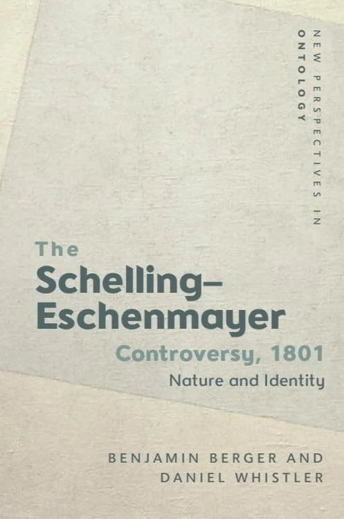 The 1801 Schelling-Eschenmayer Controversy: Nature and Identity (New Perspectives in Ontology)