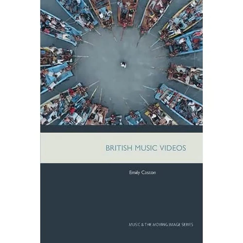 British Music Videos 1966 - 2016: Genre, Authenticity and Art (Music and the Moving Image)