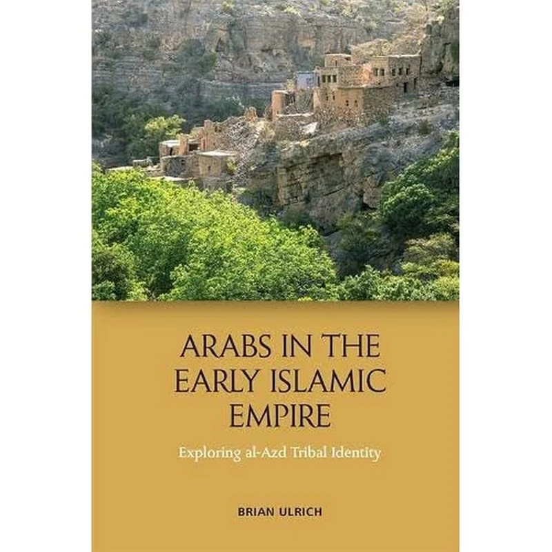 Arabs in the Early Islamic Empire: Exploring Al-Azd Tribal Identity - Image 1