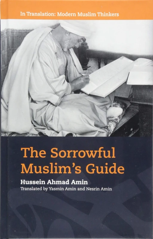 The Sorrowful Muslim's Guide (In Translation: Modern Muslim Thinkers) (In Translation: Contemporary Thought in Muslim Contexts)