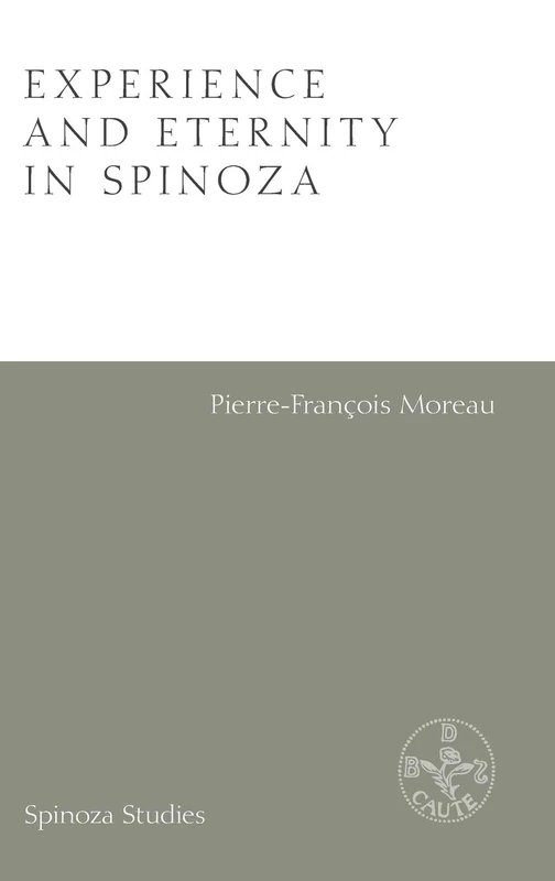Experience and Eternity in Spinoza - Edinburgh University Press
