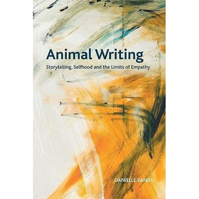 Animal Writing: Storytelling, Selfhood and the Limits of Empathy (Crosscurrents)