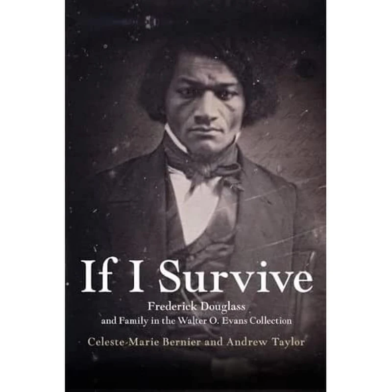 If I Survive: Frederick Douglass and Family in the Walter O. Evans Collection