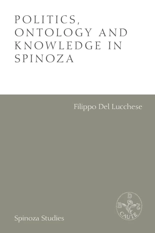 Politics, Ontology and Ethics in Spinoza: Essays by Alexandre Matheron (Spinoza Studies)