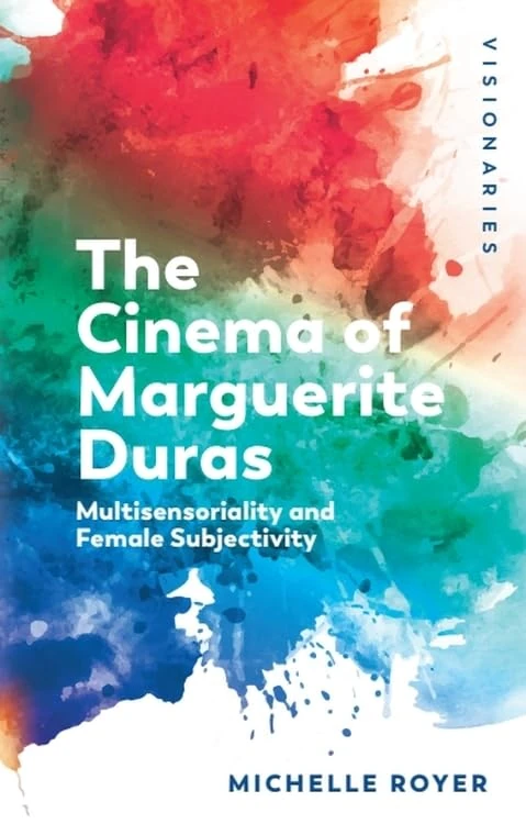 The Cinema of Marguerite Duras: Multisensoriality and Female Subjectivity (Visionaries: The Work of Women Filmmakers) - Image 1