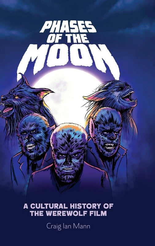 Phases of the Moon: A Cultural History of the Werewolf Film