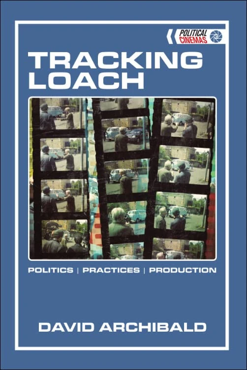 Tracking Loach: Politics ǀ Practices ǀ Production (Political Cinemas): Politics, Practices, Production - Image 1