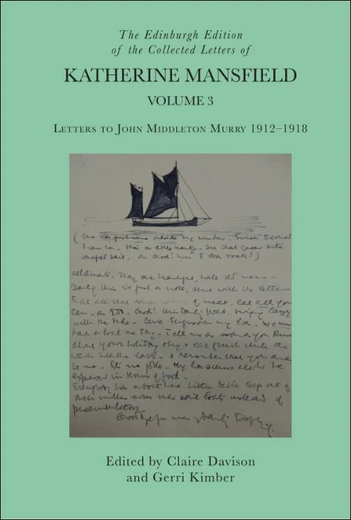 The Edinburgh Edition of the Collected Letters of Katherine Mansfield, Volume 3: Letters to John Middleton Murry 1912-1918