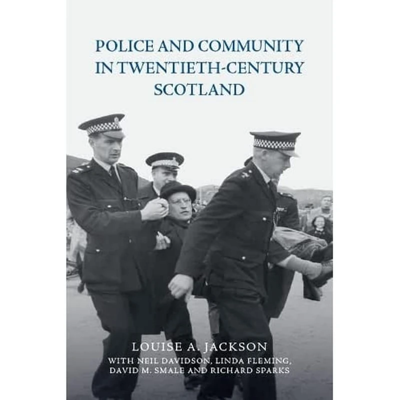 Police and Community in Twentieth-Century Scotland