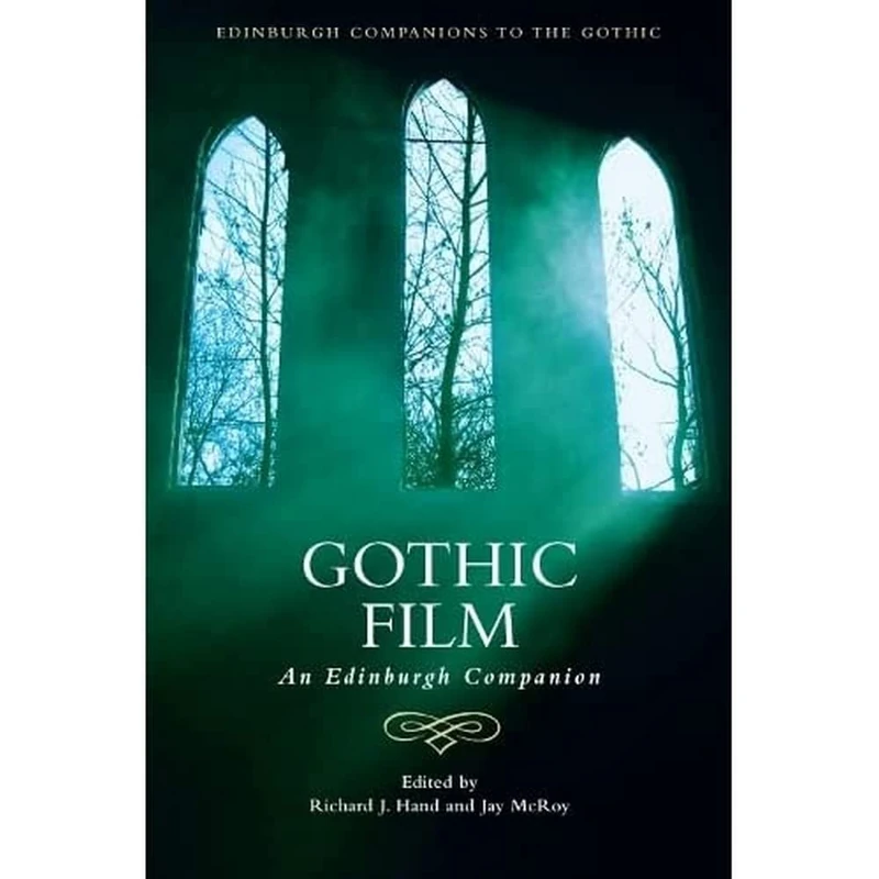 Gothic Film: An Edinburgh Companion (Edinburgh Companions to the Gothic)
