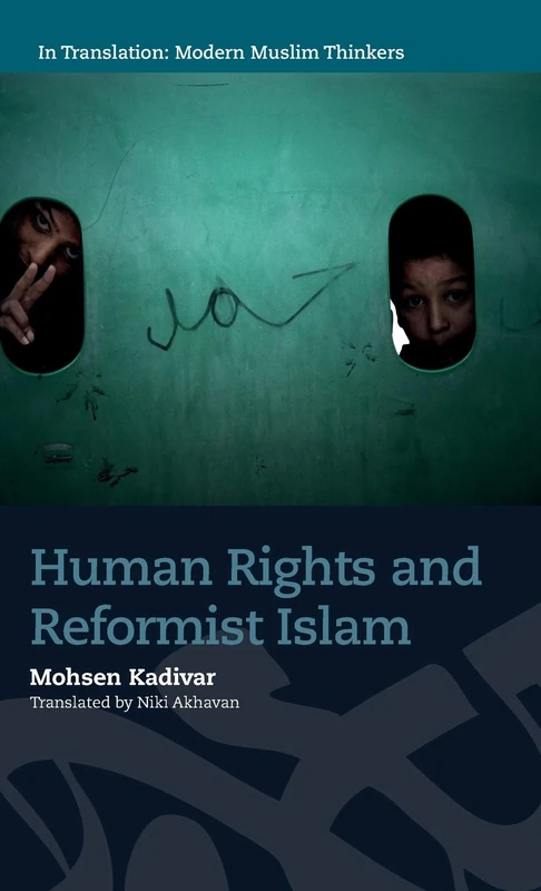 Human Rights and Reformist Islam (In Translation: Modern Muslim Thinkers) (In Translation: Contemporary Thought in Muslim Contexts)
