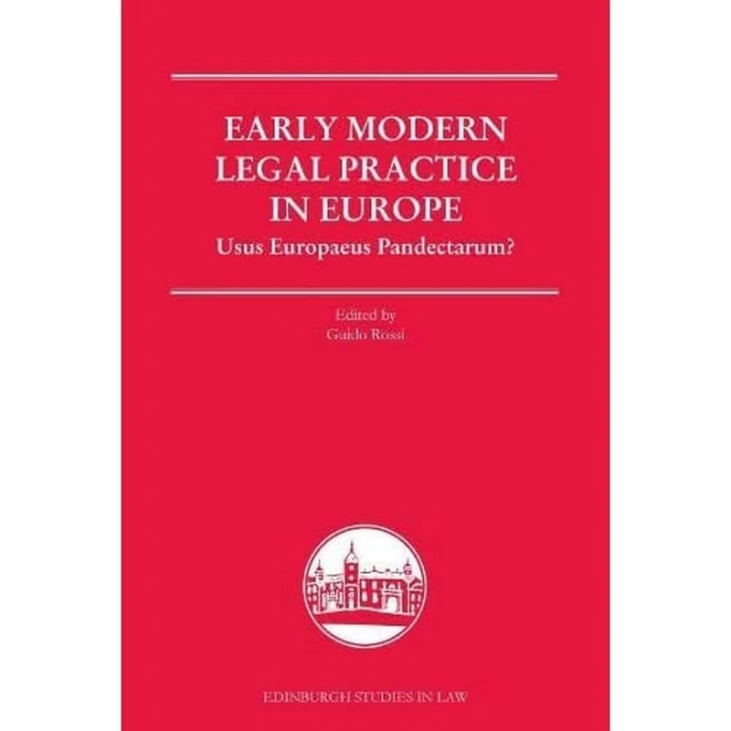 Authorities in Early Modern Law Courts (Edinburgh Studies in Law): Usus Europaeus Pandectarum?
