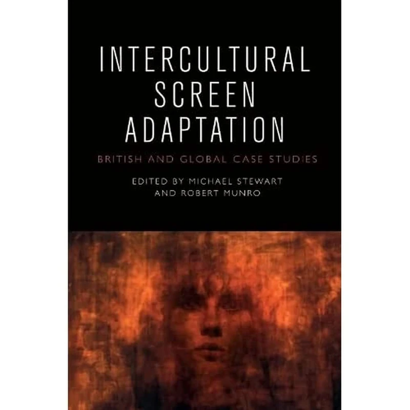 Intercultural Screen Adaptation: British and Global Case Studies