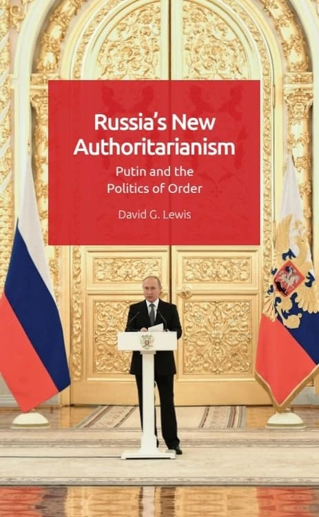 Russia's New Authoritarianism: Putin and the Politics of Order