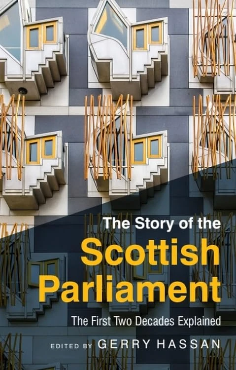 The Story of the Scottish Parliament: The First Two Decades Explained