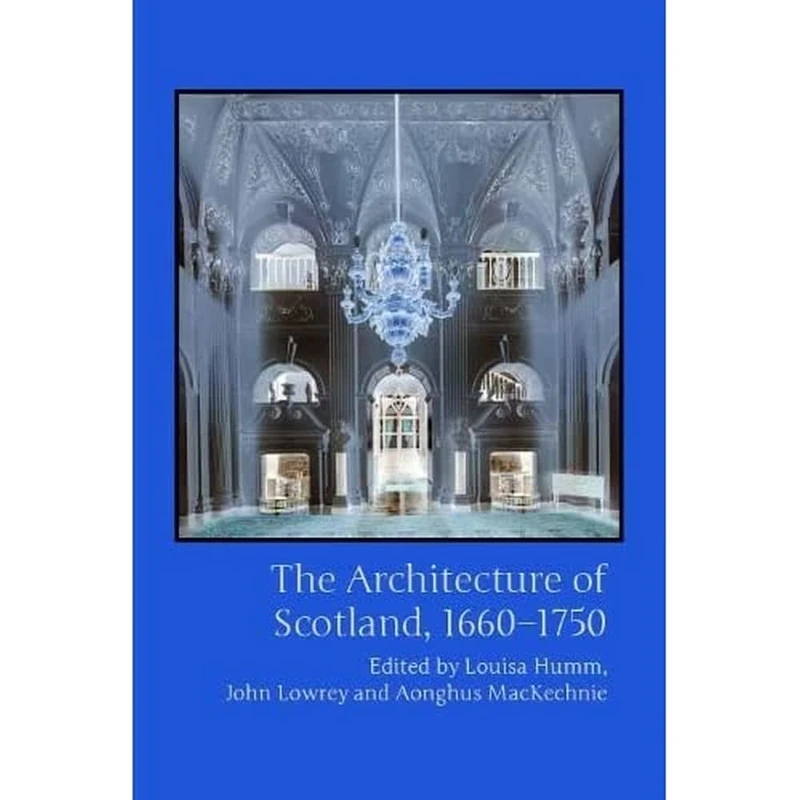 The Architecture of Scotland, 1660-1750