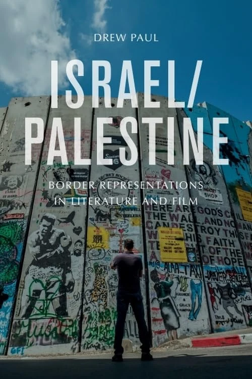 Israel/Palestine: Representations of the Border in Literature and Film: Border Representations in Literature and Film