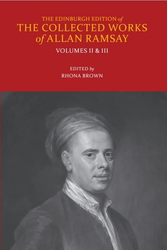 Poems of Allan Ramsay: Parts I and II: 2-3 (The Edinburgh Edition of the Collected Works of Allan Ramsay): Volumes II and III