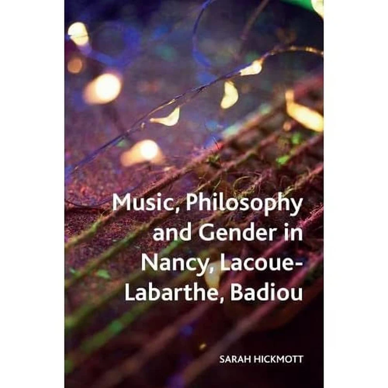 Music, Philosophy and Gender in Nancy, Lacoue-Labarthe, Badiou (Crosscurrents)
