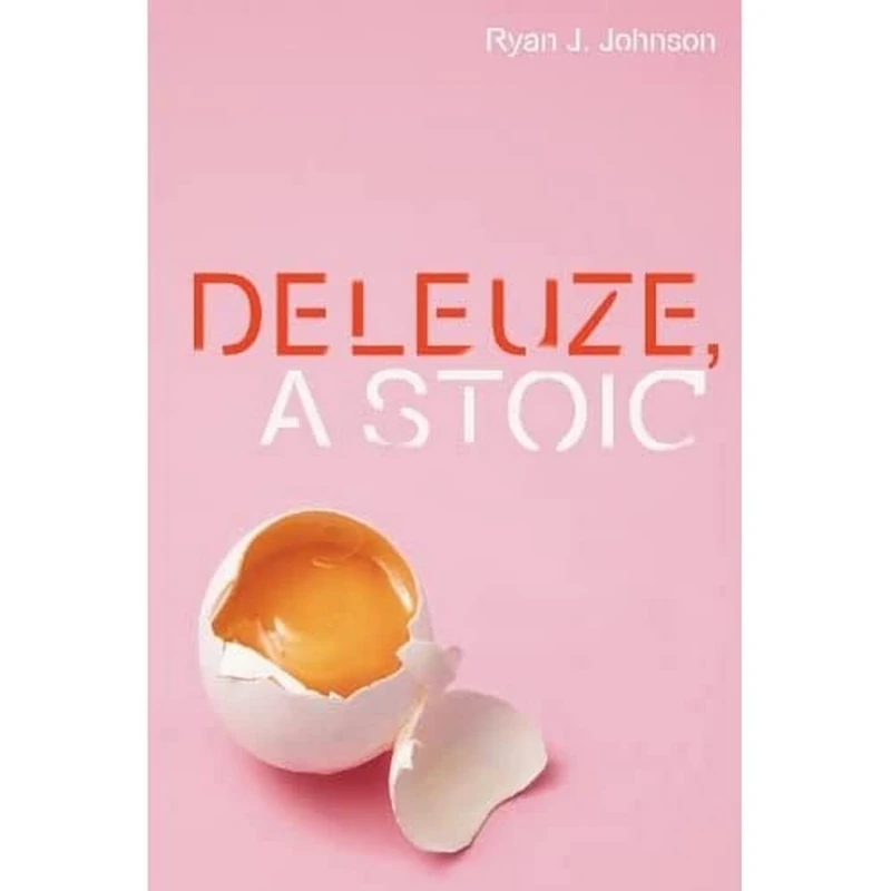 Deleuze, a Stoic (Plateaus New Directions in Del) (Plateaus - New Directions in Deleuze Studies)