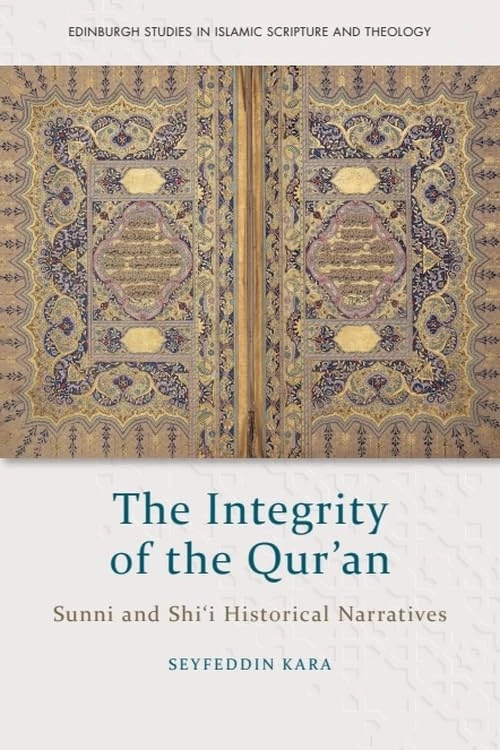 The Integrity of the Qur'an: Sunni and Shi'i Historical Narratives (Edinburgh Studies in Islamic Scripture and Theology)