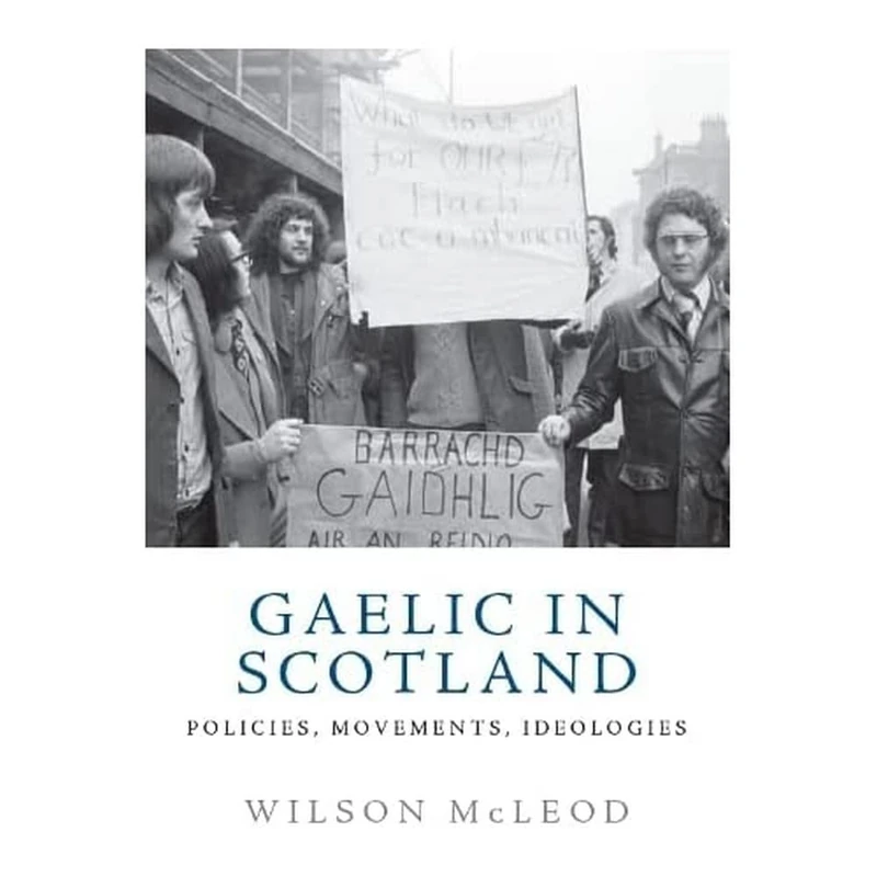 Gaelic in Modern Scotland: Policies, Movements, Ideologies