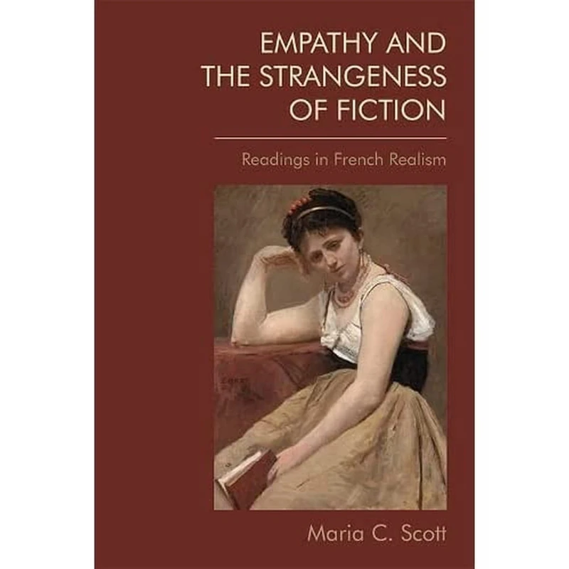 Empathy and the Strangeness of Fiction: Readings in French Realism