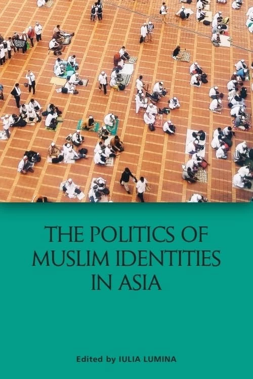 The Politics of Muslim Identities in Asia: South and Southeast Asia