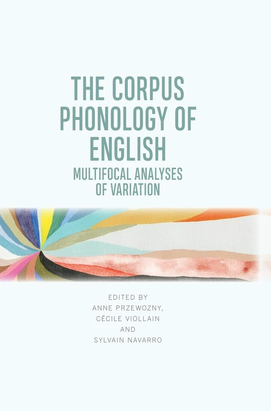 The Corpus Phonology of English: Multifocal Analyses of Variation