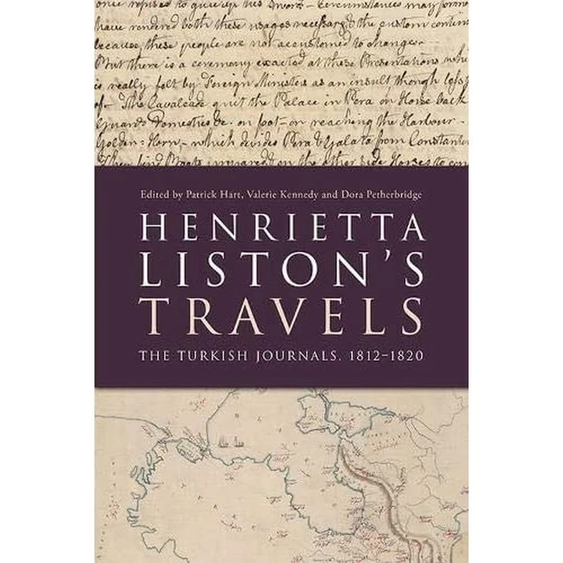 Henrietta Liston's Travels: The Turkish Journals, 1812-1820