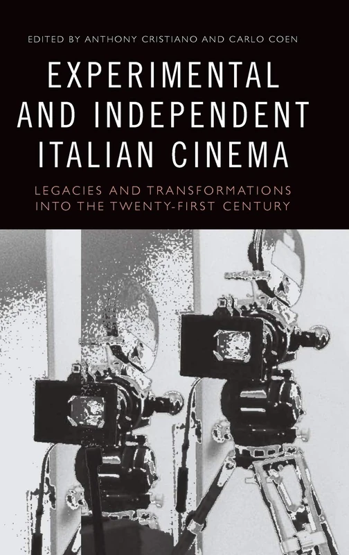 Experimental and Independent Italian Cinema: Legacies and Transformations into the Twenty-First Century
