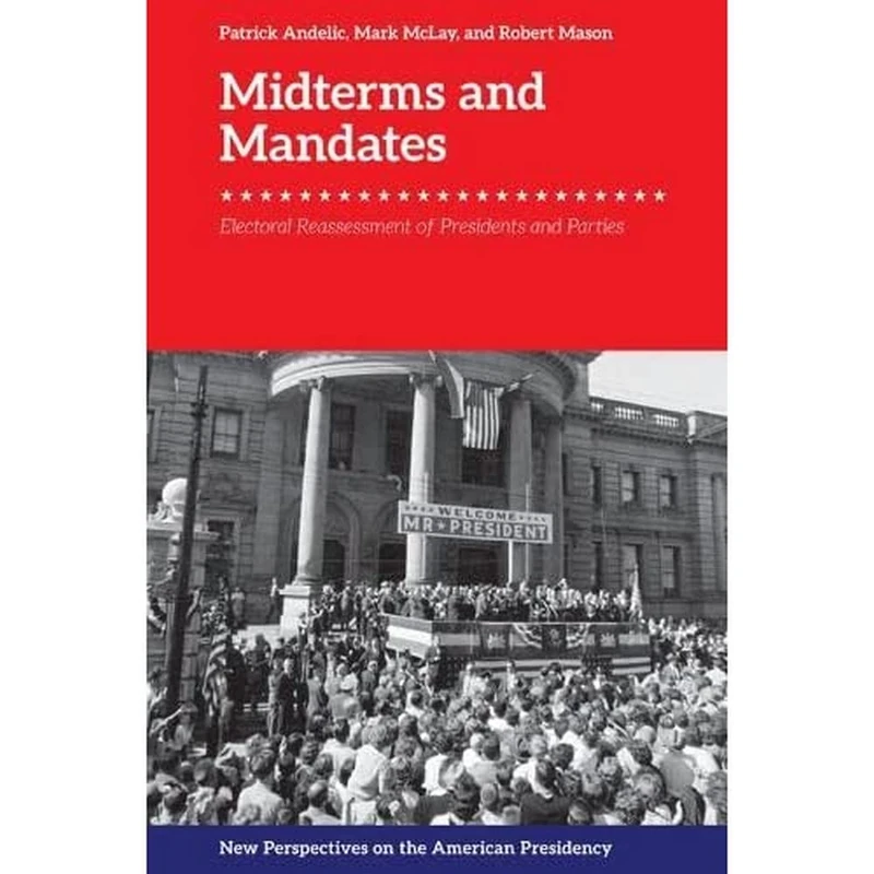 Midterms and Mandates: Electoral Reassessment of Presidents and Parties (New Perspectives on the American Presidency) - Image 1
