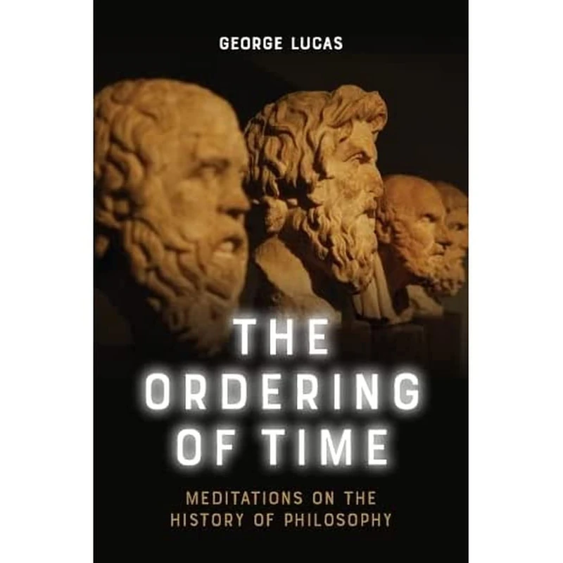 The Ordering of Time: Meditations on the History of Philosophy