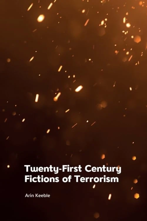 Edinburgh University Press - Twenty-First Century Fictions of Terrorism