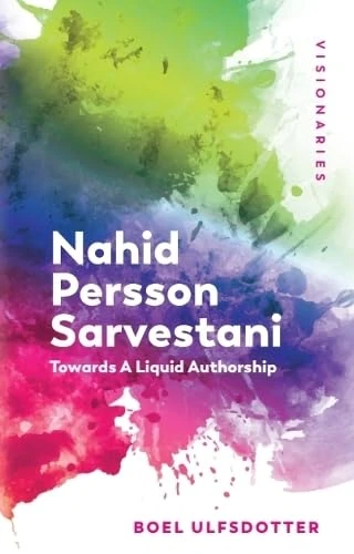 Nahid Persson Sarvestani: Towards A Liquid Authorship (Visionaries: The Work of Women Filmmakers)