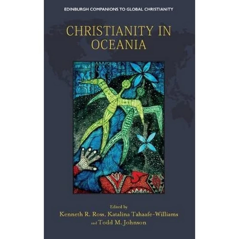 Christianity in Oceania (Edinburgh Companions to Global Christianity)