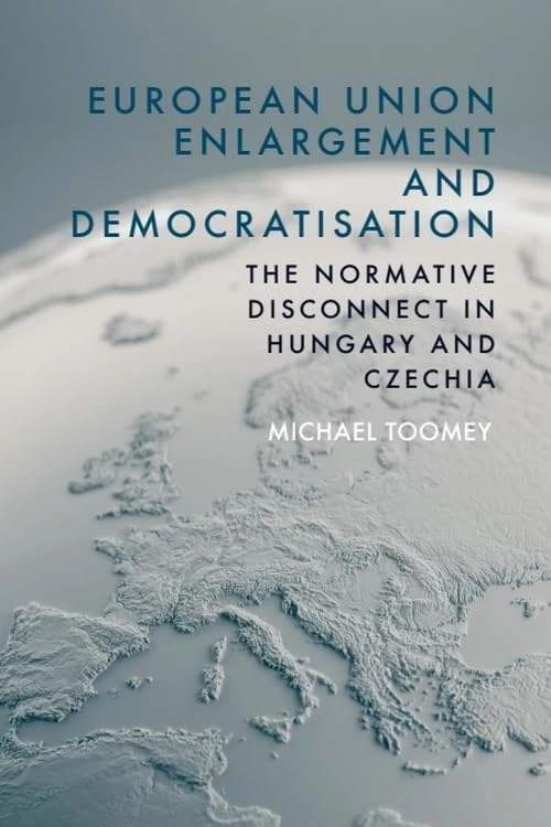 European Union Enlargement and Democratisation: The Normative Disconnect in Hungary and Czechia