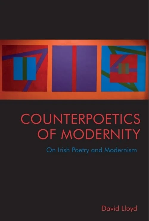 Counterpoetics of Modernity: On Irish Poetry and Modernism