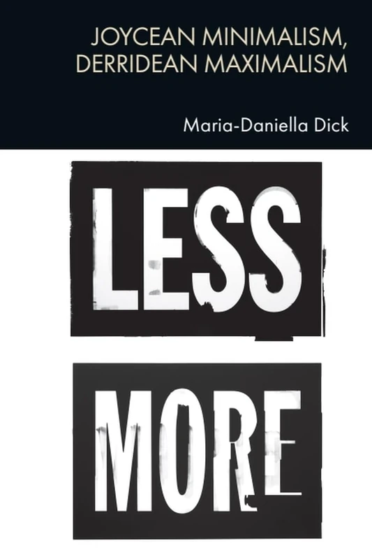 Joycean Minimalism, Derridean Maximalism