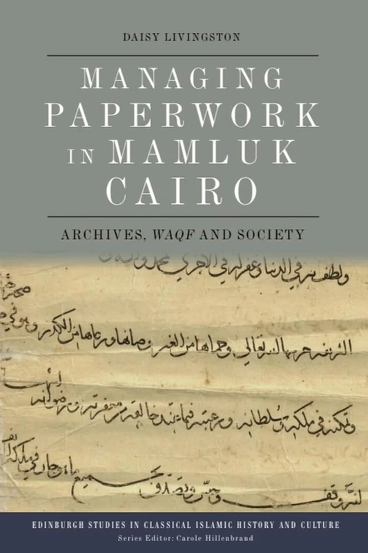 Managing Paperwork in Mamluk Cairo - Edinburgh University Press