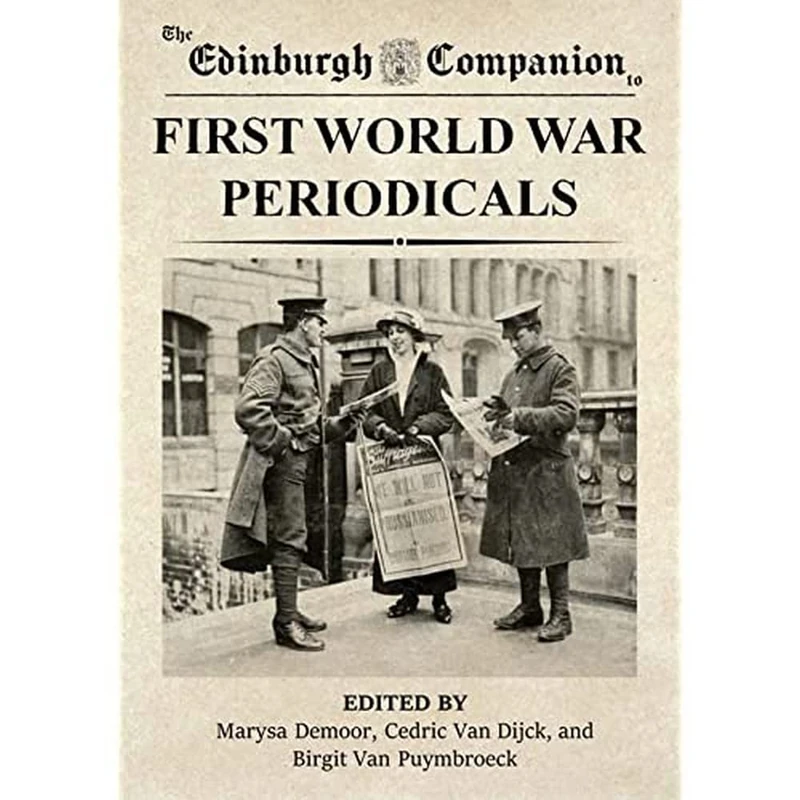 The Edinburgh Companion to First World War Periodicals (Edinburgh Companions to Literature and the Humanities)